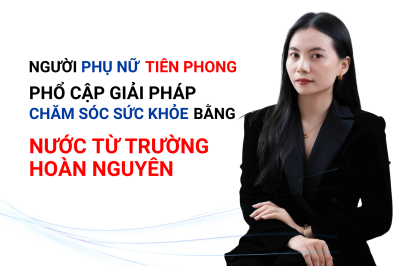 Người phụ nữ tiên phong phổ cập giải pháp chăm sóc sức khỏe bằng nước từ trường hoàn nguyên
