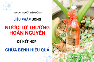 Tạp chí Người Tiêu Dùng: “Liệu pháp uống nước từ trường hoàn nguyên để kết hợp chữa bệnh hiệu quả”