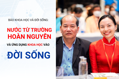 Báo Khoa học và Đời sống: “Nước từ trường hoàn nguyên và ứng dụng khoa học vào đời sống”