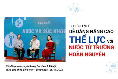 Gia đình.net: “Dễ dàng nâng cao thể lực với nước từ trường hoàn nguyên”