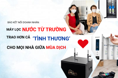 Báo Kết nối Doanh nhân: “Máy lọc nước từ trường hoàn nguyên Koro: trao hơn cả ‘tình thương’ cho mọi nhà giữa mùa dịch”