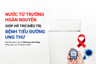 Nước từ trường hoàn nguyên giúp hỗ trợ điều trị bệnh tiểu đường, ung thư